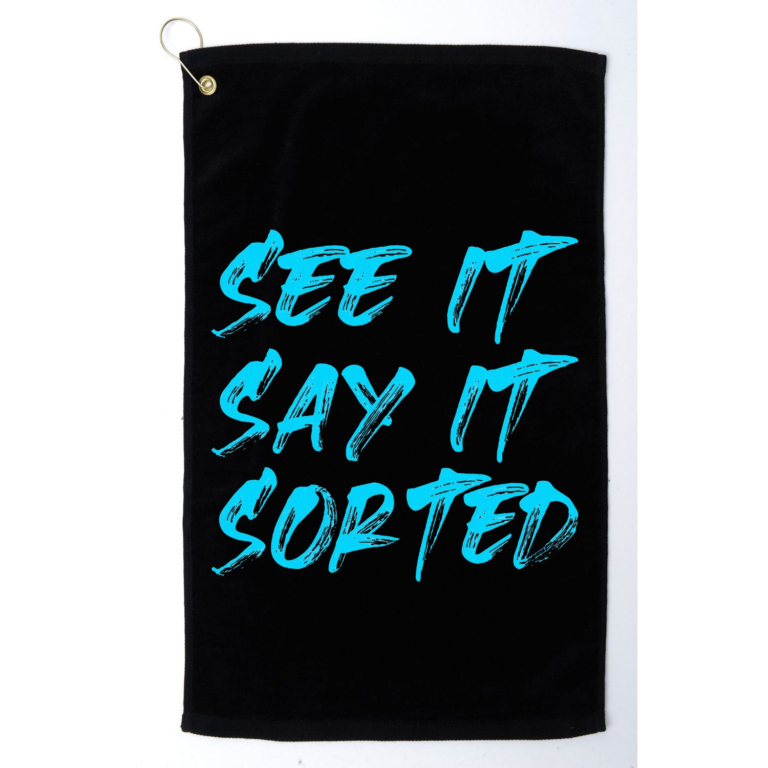 See It Say It Sorted Golf Towel