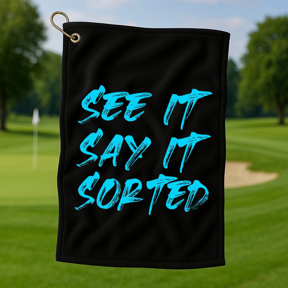 See It Say It Sorted Golf Towel