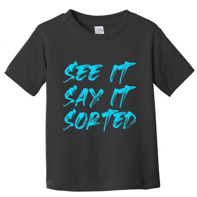 See It Say It Sorted Toddler T-Shirt
