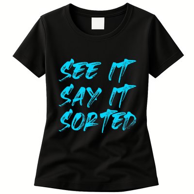 See It Say It Sorted Womens T-Shirt