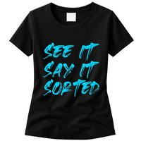 See It Say It Sorted Womens T-Shirt