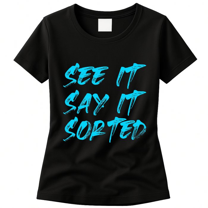See It Say It Sorted Womens T-Shirt
