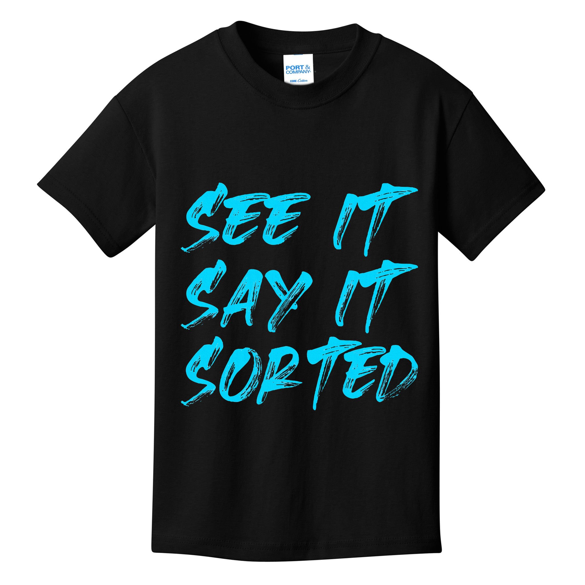 See It Say It Sorted Kids T-Shirt