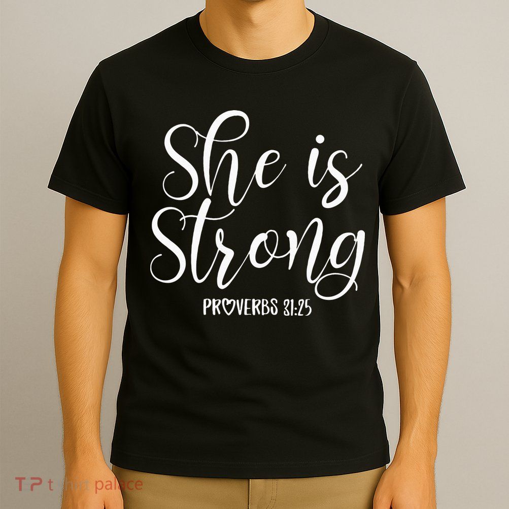 She Is Strong Proverbs 31 25 Gifts Christian Scripture T-Shirt