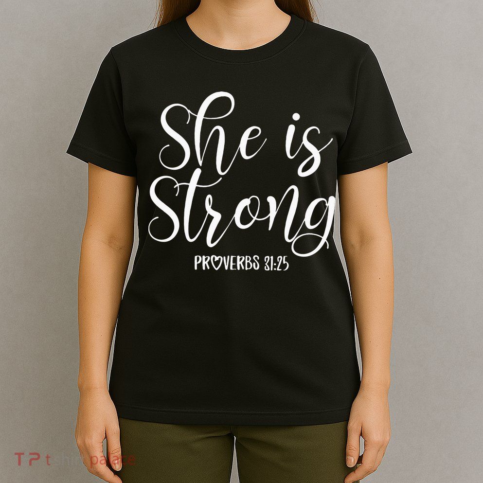 She Is Strong Proverbs 31 25 Gifts Christian Scripture T-Shirt