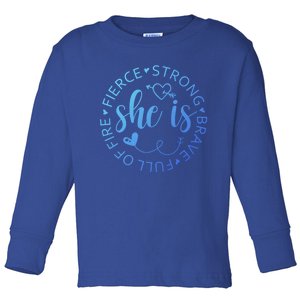 She Is Strong Fierce Brave Full Of Fire Feminist Strong Gift Toddler Long Sleeve Shirt