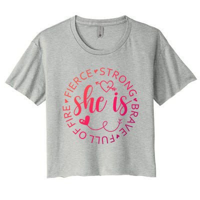 She Is Strong Fierce Brave Full Of Fire Feminist Strong Gift Women's Crop Top Tee