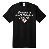 Someone In South Carolina Loves Me Precious Gift Tall T-Shirt