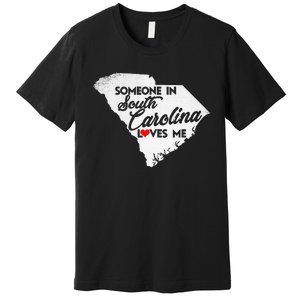 Someone In South Carolina Loves Me South Carolina Premium T-Shirt