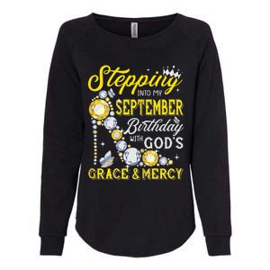 Stepping Into September Birthday With Gods Grace And Mercy Womens California Wash Sweatshirt