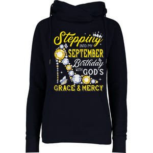 Stepping Into September Birthday With Gods Grace And Mercy Womens Funnel Neck Pullover Hood