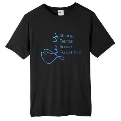 She Is Strong Fierce Brave Full Of Fire Feminist Strong Gift Tall Fusion ChromaSoft Performance T-Shirt