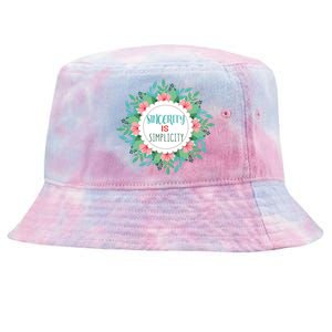 Sincerity Is Simplicity Funny And Motivational Messages Gift Tie-Dyed Bucket Hat