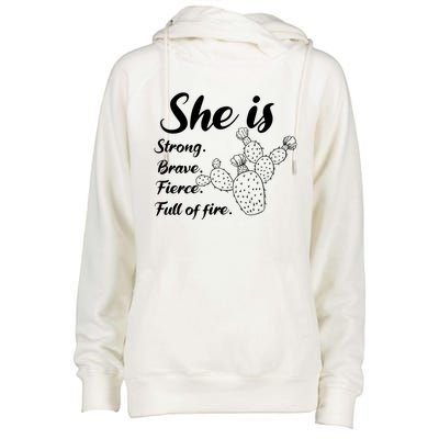 She Is Strong Brave Fierce Full Of Fire Cactus Great Gift Womens Funnel Neck Pullover Hood