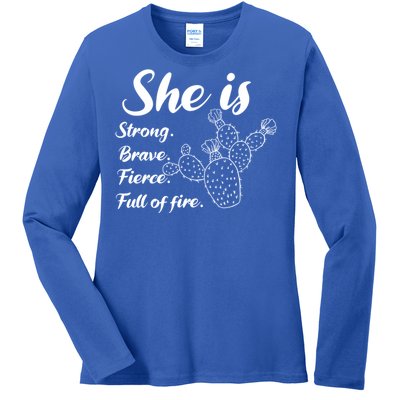 She Is Strong Brave Fierce Full Of Fire Cactus Great Gift Ladies Long Sleeve Shirt