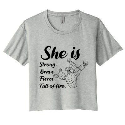 She Is Strong Brave Fierce Full Of Fire Cactus Great Gift Women's Crop Top Tee