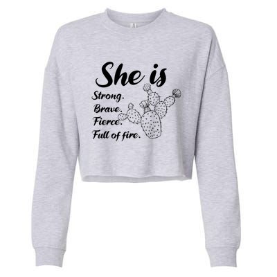 She Is Strong Brave Fierce Full Of Fire Cactus Great Gift Cropped Pullover Crew