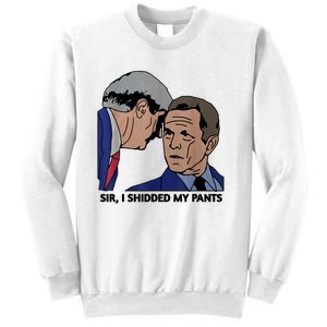 Sir, I Shidded My Pants Sweatshirt