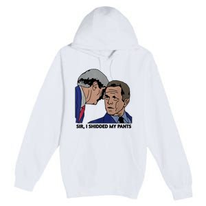 Sir, I Shidded My Pants Premium Pullover Hoodie