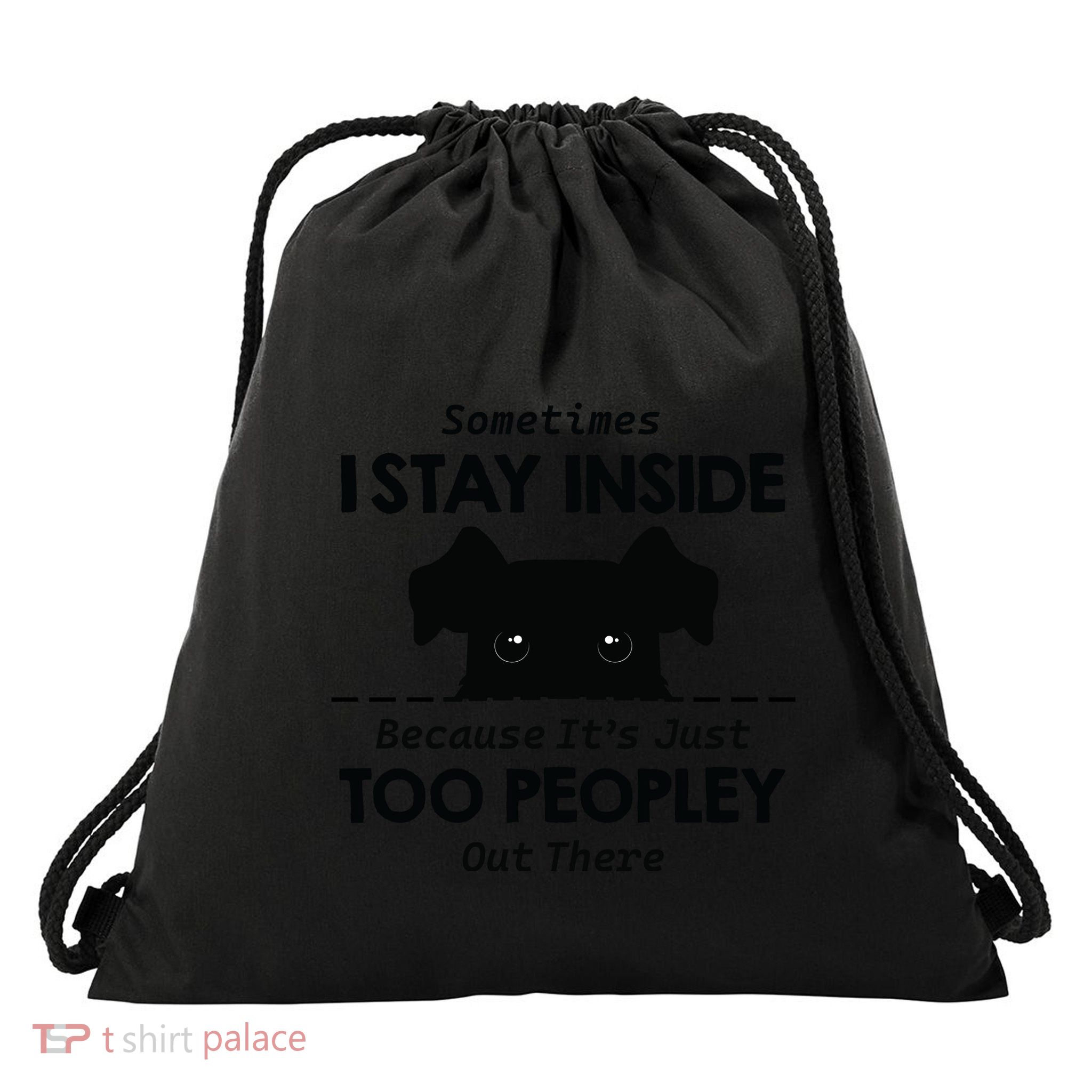 Sometimes I Stay Inside Because Its Just Too Peopley Out There Drawstring Bag
