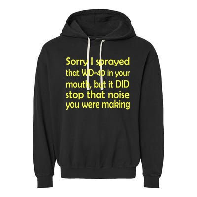 Sorry I Sprayed That WD 40 In Your Mouth Garment-Dyed Fleece Hoodie
