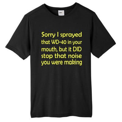 Sorry I Sprayed That WD 40 In Your Mouth Tall Fusion ChromaSoft Performance T-Shirt