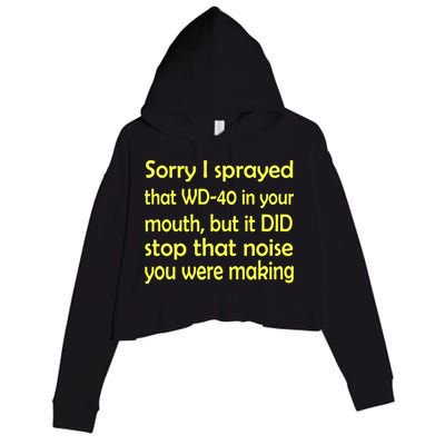 Sorry I Sprayed That WD 40 In Your Mouth Crop Fleece Hoodie