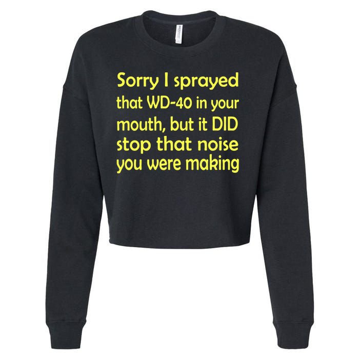 Sorry I Sprayed That WD 40 In Your Mouth Cropped Pullover Crew