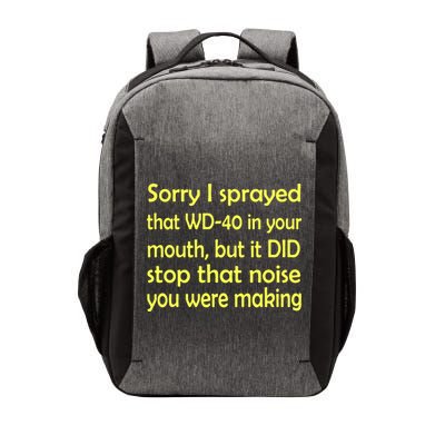 Sorry I Sprayed That WD 40 In Your Mouth Vector Backpack