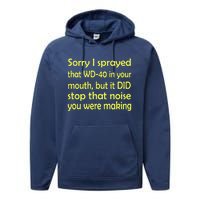 Sorry I Sprayed That WD 40 In Your Mouth Performance Fleece Hoodie