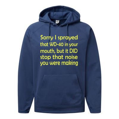 Sorry I Sprayed That WD 40 In Your Mouth Performance Fleece Hoodie