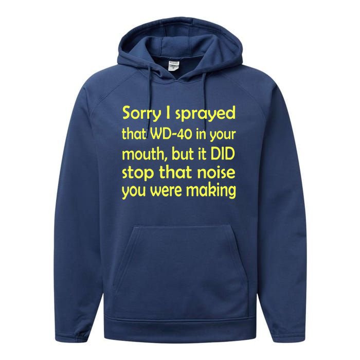 Sorry I Sprayed That WD 40 In Your Mouth Performance Fleece Hoodie