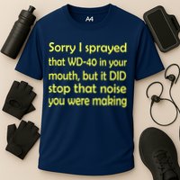 Sorry I Sprayed That WD 40 In Your Mouth Cooling Performance Crew T-Shirt
