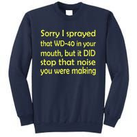 Sorry I Sprayed That WD 40 In Your Mouth Sweatshirt