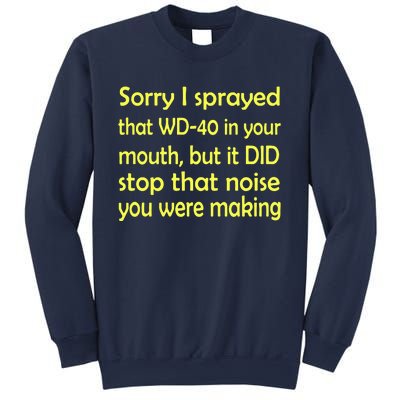 Sorry I Sprayed That WD 40 In Your Mouth Sweatshirt