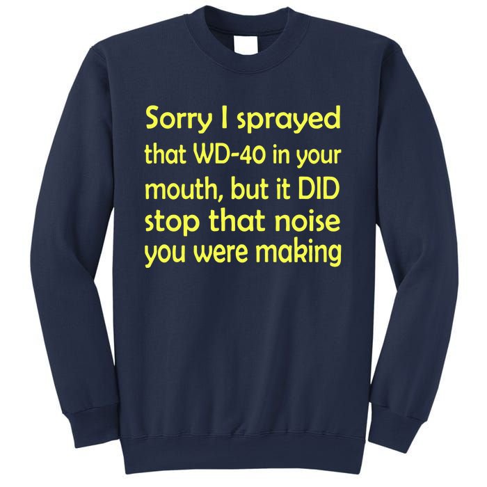 Sorry I Sprayed That WD 40 In Your Mouth Sweatshirt