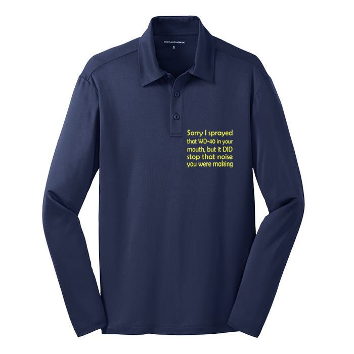 Sorry I Sprayed That WD 40 In Your Mouth Silk Touch Performance Long Sleeve Polo