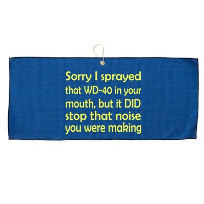 Sorry I Sprayed That WD 40 In Your Mouth Large Microfiber Waffle Golf Towel