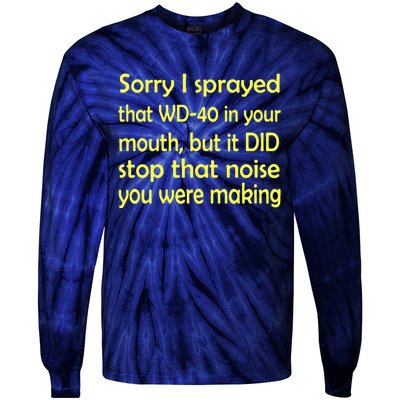 Sorry I Sprayed That WD 40 In Your Mouth Tie-Dye Long Sleeve Shirt