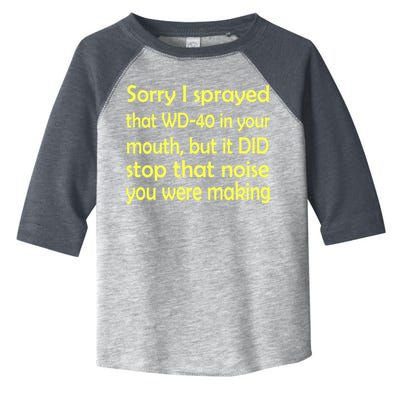 Sorry I Sprayed That WD 40 In Your Mouth Toddler Fine Jersey T-Shirt