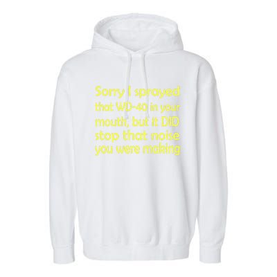 Sorry I Sprayed That WD 40 In Your Mouth Garment-Dyed Fleece Hoodie