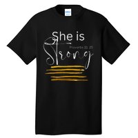 She Is Strong Proverbs 31:25 Bible Verse Slogan Tall T-Shirt