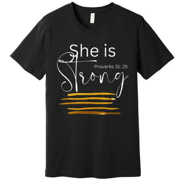 She Is Strong Proverbs 31:25 Bible Verse Slogan Premium T-Shirt