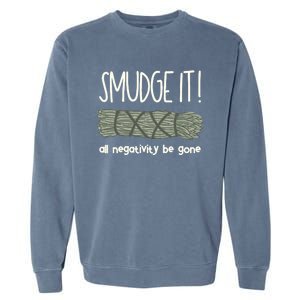 Smudge It Sage Burning Spiritual Healing Boho Witch Gift Garment-Dyed Sweatshirt