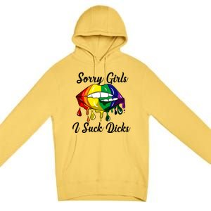 Sorry I Suck Dicks Like In Gay Bananas Lgbt Csd Gift Premium Pullover Hoodie