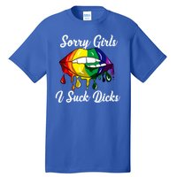 Sorry I Suck Dicks Like In Gay Bananas Lgbt Csd Gift Tall T-Shirt