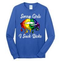 Sorry I Suck Dicks Like In Gay Bananas Lgbt Csd Gift Tall Long Sleeve T-Shirt