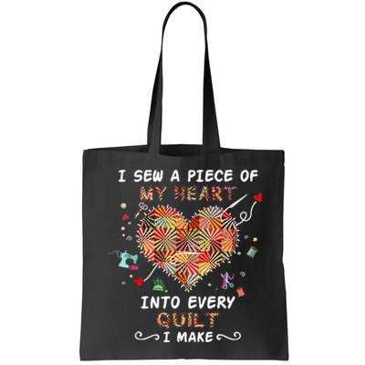 Sewing I Sew A Piece Of My Heart Into Every Quilt I Make Bag