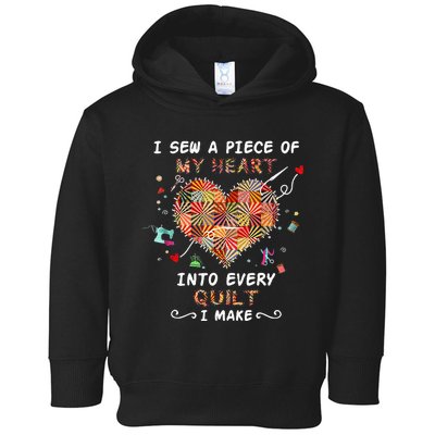 Sewing I Sew A Piece Of My Heart Into Every Quilt I Make Toddler Hoodie