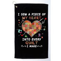 Sewing I Sew A Piece Of My Heart Into Every Quilt I Make Golf Towel